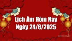 Lịch âm hôm nay 2025: Xem lịch âm 24/6/2025, Lịch vạn niên ngày 24 tháng 6 năm 2025