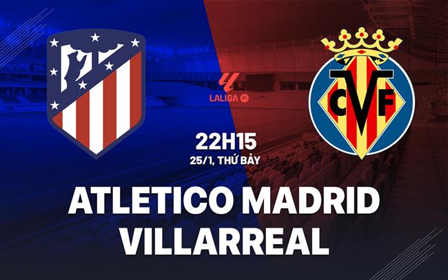 nhan dinh bong da du doan Atletico Madrid vs Villarreal vdqg tay ban nha la liga hom nay